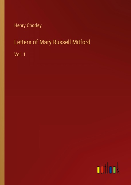 Letters of Mary Russell Mitford - Henry Chorley