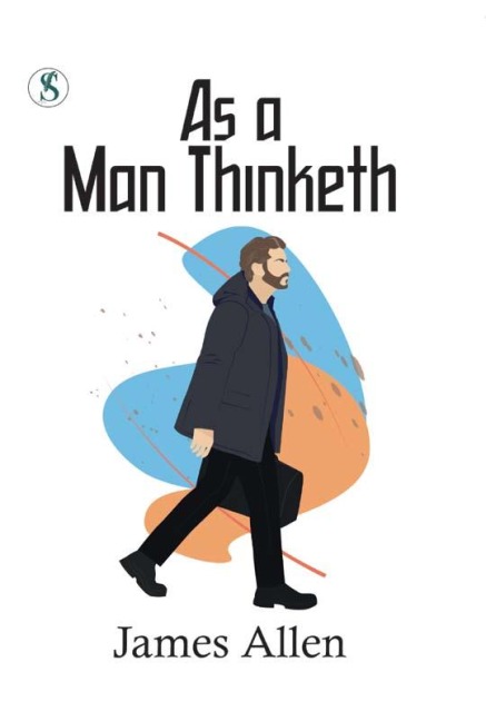 As a Man Thinketh - James Allen
