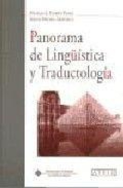 Panorama de lingüística y traductología : aplicaciones a los ámbitos de la enseñanza del francés-lengua extranjera y de la traducción (francés-español) - Nicolás Campos Plaza, Emilio Ortega Arjonilla
