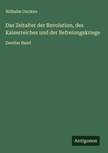 Das Zeitalter der Revolution, des Kaiserreiches und der Befreiungskriege - Wilhelm Oncken
