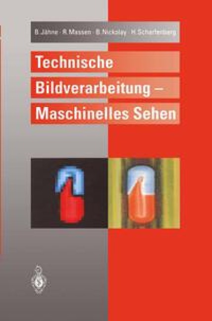Technische Bildverarbeitung - Maschinelles Sehen - Bernd Jähne, Robert Massen, Bertram Nickolay, Harald Scharfenberg