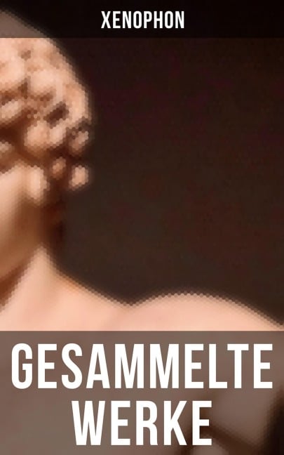 Gesammelte Werke - Xenophon