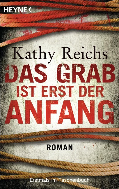 Das Grab ist erst der Anfang - Kathy Reichs