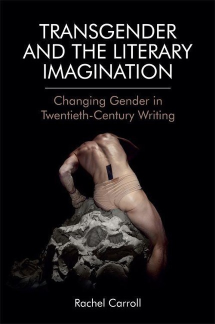 Transgender and the Literary Imagination - Rachel Carroll