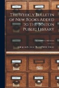 Cover-Bild zum Titel 'The Weekly Bulletin of New Books Added to the Boston Public Library; no.716-824 (1922-1924)' von ''