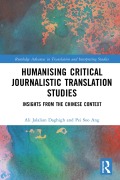 Cover-Bild zum Titel 'Humanising Critical Journalistic Translation Studies' von 'Ali Jalalian Daghigh, Pei Soo Ang'