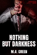 Nothing but Darkness (Darkness Series, #1) - M. A. Green