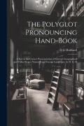 Cover-Bild zum Titel 'The Polyglot Pronouncing Hand-book; a key to the Correct Pronunciation of Current Geographical and Other Proper Names From Foreign Languages, by D. G.' von 'D. G. Hubbard'