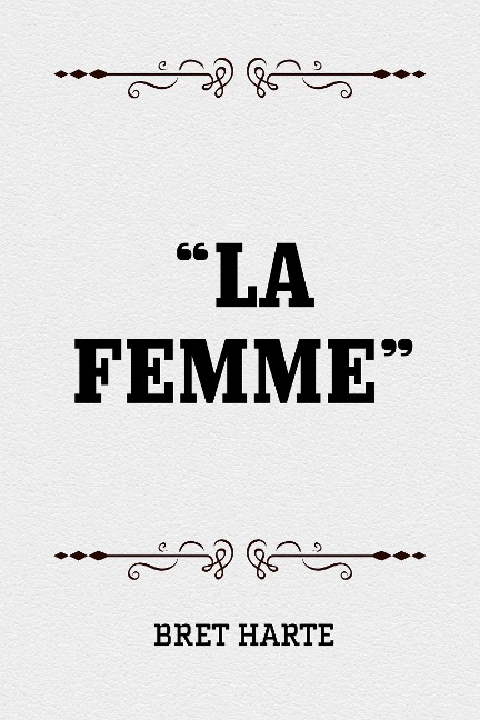 "La Femme" - Bret Harte