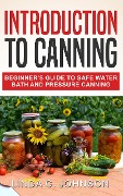 Cover-Bild zum Titel 'Introduction to Canning: Beginner's Guide to Safe Water Bath and Pressure Canning' von 'Linda C. Johnson'
