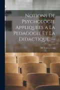 Cover-Bild zum Titel 'Notions de Psychologie Appliquees a la Pedagogie et la Didactique. --' von 'H. Temmerman'