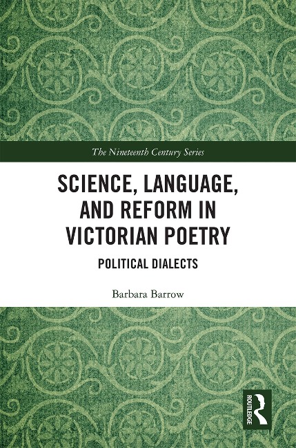 Science, Language, and Reform in Victorian Poetry - Barbara Barrow