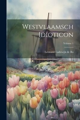 Westvlaamsch Idioticon; Volume 1 - 