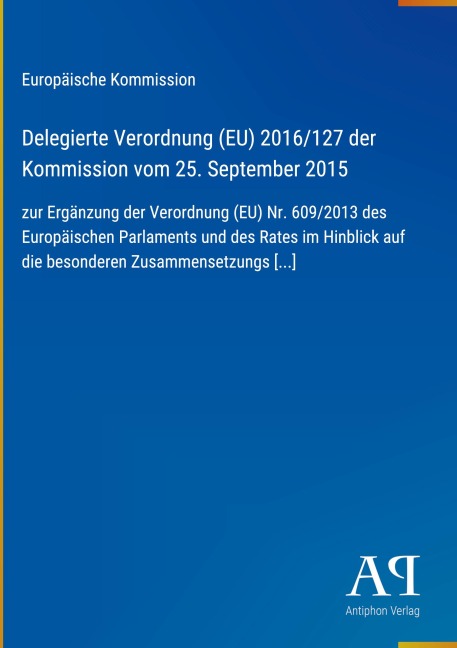 Delegierte Verordnung (EU) 2016/127 der Kommission vom 25. September 2015 - Europäische Kommission