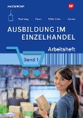 Cover-Bild zum Titel 'Ausbildung im Einzelhandel 1. Arbeitsheft' von 'Udo Müller-Stefer, Claudia Charfreitag, Christian Schmidt, Jörn Menne'