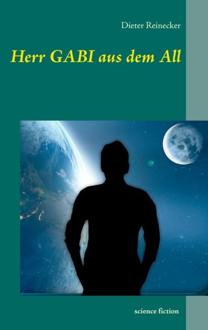 Herr Gabi aus dem All - Dieter Reinecker