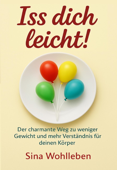 Iss dich leicht! - Sina Wohlleben