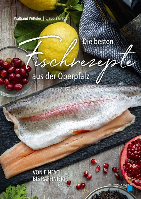Die besten Fischrezepte aus der Oberpfalz - Waltraud Witteler