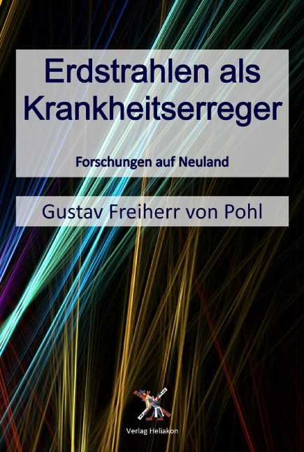 Erdstrahlen als Krankheitserreger - Gustav Freiherr von Pohl