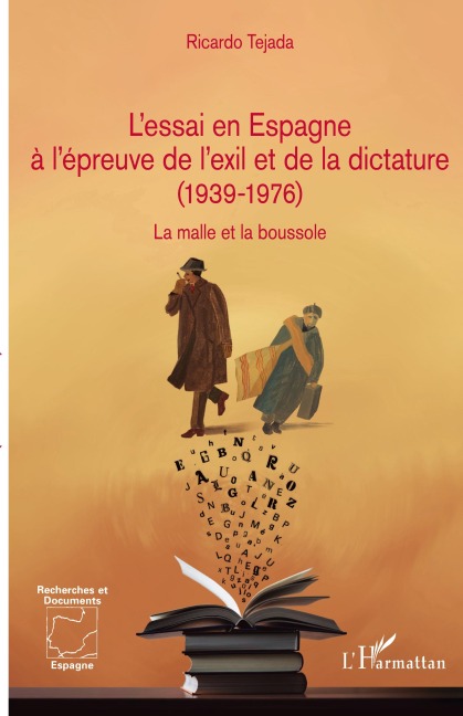 L'essai en Espagne à l'épreuve de l'exil et de la dictature (1939-1976) - Ricardo Tejada