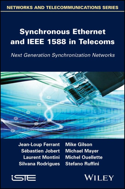 Synchronous Ethernet and IEEE 1588 in Telecoms - Jean-Loup Ferrant, Laurent Montini, Sébastien Jobert, Silvana Rodrigues, Michel Ouellette