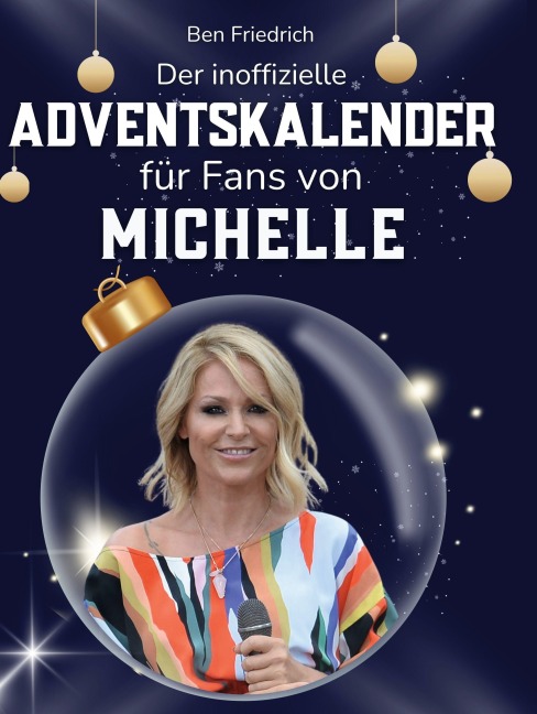 Der inoffizielle Adventskalender für Fans von Michelle - Ben Friedrich
