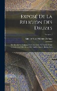 Cover-Bild zum Titel 'Exposé De La Religion Des Druzes: Tiré Des Livres Religieux De Cette Secte, Et Précédé D'une Introduction Et De La Vie Du Khalife Hakem-Biamr-Allah; V' von 'Antoine Isaac Silvestre De Sacy'