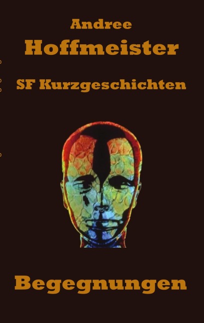 Begegnungen - SF Kurzgeschichten - Andree Hoffmeister
