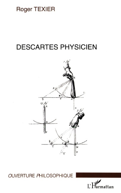 Descartes physicien - Roger Texier