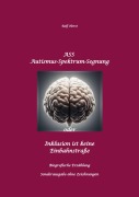 Cover-Bild zum Titel 'ASS Autismus-Spektrums-Segnung - Inklusion ist keine Einbahnstraße: hochfunktionaler Autismus, Mobbing, Trauma, Sucht, Häusliche Gewalt, Psychotherapie, Umzug, Inklusion, Katholische Kirche, Zen' von 'Rolf Horst'
