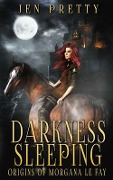 Cover-Bild zum Titel 'Darkness Sleeping: Origins of Morgana Le Fay' von 'Jen Pretty'