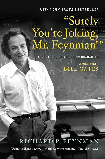 "Surely You're Joking, Mr. Feynman!" - Richard P. Feynman