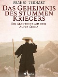 Das Geheimnis des stummen Kriegers - Ein Abenteuer aus dem alten China - Franjo Terhart