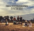 Tres Testosterones - Hang Em High