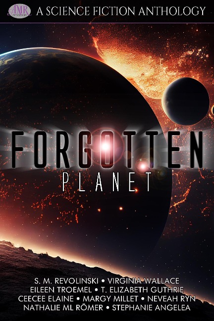 Forgotten Planet - S. M. Revolinski, Virginia Wallace, Eileen Troemel, T. Elizabeth Guthrie, CeeCee Elaine