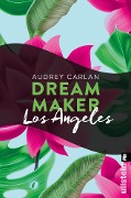 Cover-Bild zum Titel 'Dream Maker - Los Angeles' von 'Audrey Carlan'