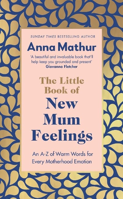 The Little Book of New Mum Feelings - Anna Mathur