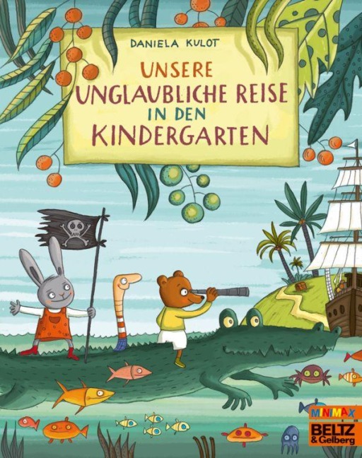 Unsere unglaubliche Reise in den Kindergarten - Daniela Kulot
