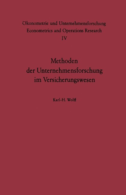 Methoden der Unternehmensforschung im Versicherungswesen - K. H. Wolff