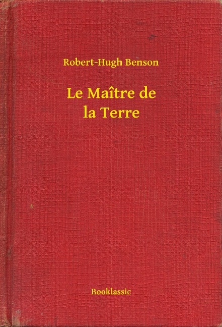 Le Maître de la Terre - Robert-Hugh Benson