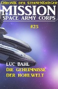 Cover-Bild zum Titel 'Mission Space Army Corps 25: ¿Die Geheimnisse der Hohlwelt: Chronik der Sternenkrieger' von 'Luc Bahl'