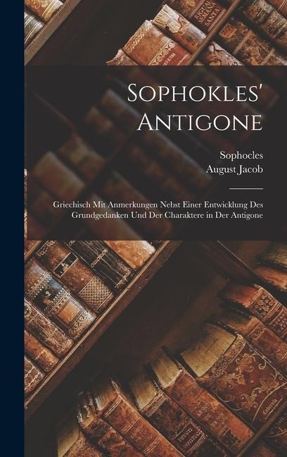 Sophokles' Antigone - Sophocles, August Jacob