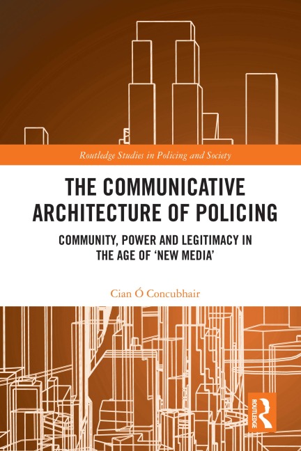 The Communicative Architecture of Policing - Cian Ó Concubhair