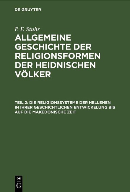 Die Religionssysteme der Hellenen in ihrer geschichtlichen Entwickelung bis auf die makedonische Zeit - P. F. Stuhr