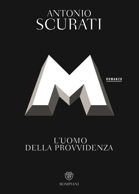 M. L'uomo della provvidenza - Antonio Scurati