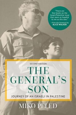 The General's Son: Journey of an Israeli in Palestine - Miko Peled