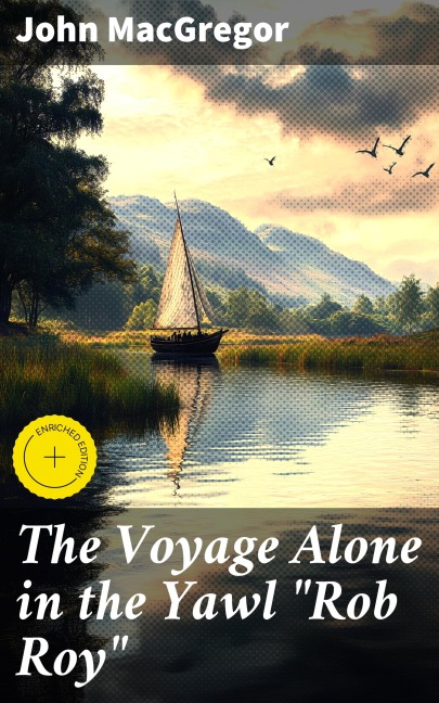 The Voyage Alone in the Yawl "Rob Roy" - John Macgregor