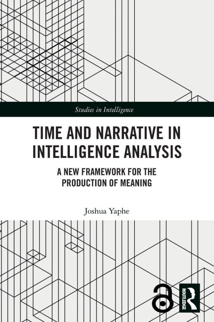Time and Narrative in Intelligence Analysis - Joshua Yaphe