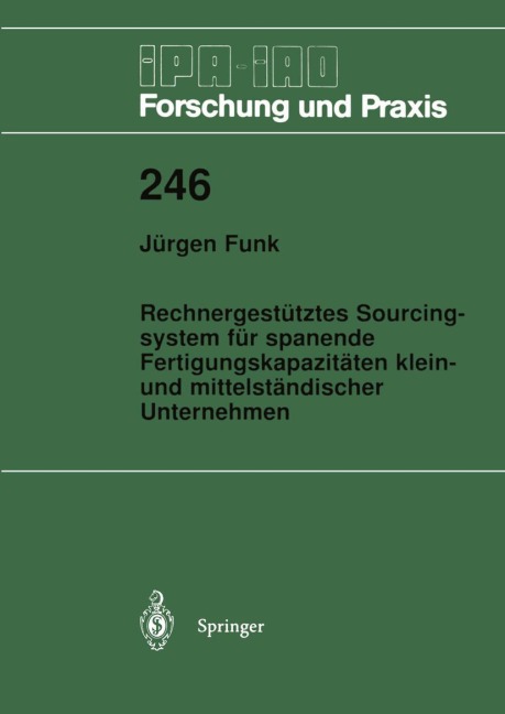 Rechnergestütztes Sourcingsystem für spanende Fertigungskapazitäten klein- und mittelständischer Unternehmen - Jürgen Funk