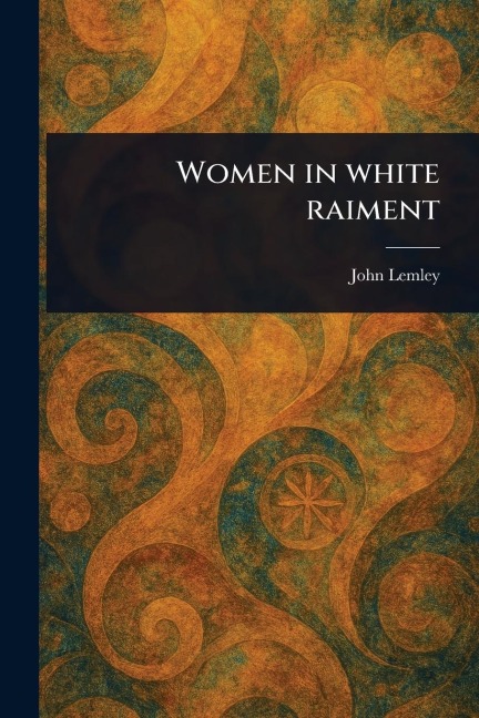 Women in White Raiment - John Lemley